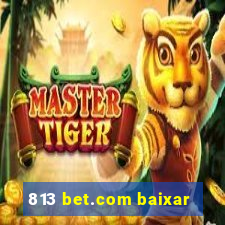 813 bet.com baixar